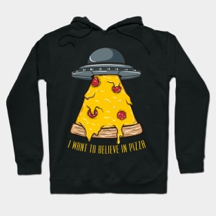 I Want To Believe In Pizza Hoodie